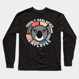 Koala Bear Cool Highly Koalafied Employee Long Sleeve T-Shirt